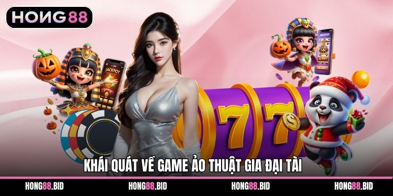 Ảo Thuật Gia Đại Tài - Trải Nghiệm Slot Cùng Hong88 - SI66.WEBSITE