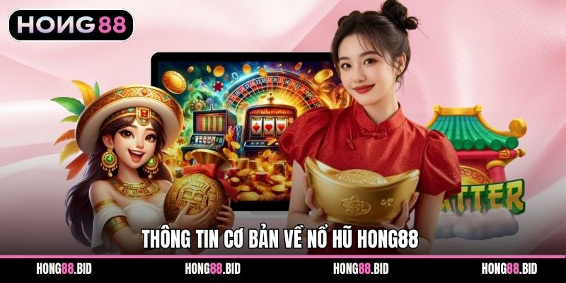 Nổ Hũ Hong88 Thu Hút Người Chơi Nhờ Hệ Thống Đa Dạng - SI66.WEBSITE